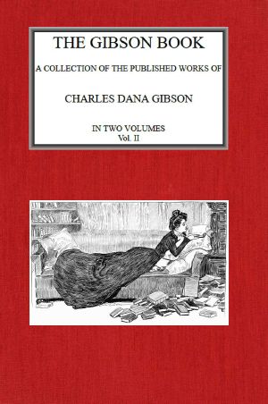 [Gutenberg 64604] • The Gibson Book · A Collection of Published Works of Charles Dana Gibson. Vol. II